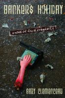 Banker's Holiday - A Novel of Fiscal Irregularity 0978718895 Book Cover