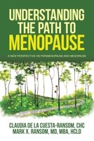 Understanding the Path to Menopause: A New Perspective on Perimenopause and Menopause 1665760974 Book Cover