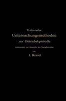 Technische Untersuchungsmethoden Zur Betriebskontrolle: Insbesondere Zur Kontrolle Des Dampfbetriebes 3662229994 Book Cover