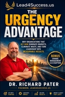 The Urgency Advantage: Why Organizations That Act Now Dominate Markets, Eliminate Waste, and Turn Leadership Into Measurable Results B0H872D39Q Book Cover