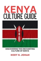 KENYA CULTURE GUIDE: Discovering The Enchanting Culture Of Kenya (Culture Guide Books) B0CRJ27WXJ Book Cover