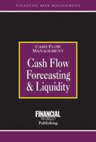 Cash Flow Forecasting and Liquidity (Risk Management Series) 1888998709 Book Cover