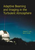 Adaptive Beaming and Imaging in the Turbulent Atmosphere (SPIE Press Monograph Vol. PM109) 0819443379 Book Cover