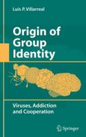 Origin of Group Identity: Viruses, Addiction and Cooperation 1489990402 Book Cover