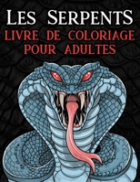 Les Serpents - Livre de Coloriage pour Adultes: 40 Dessins de serpents avec des détails de mandalas à colorier | Cahier de coloriage des animaux reptiles (relaxation et art-thérapie) B08WJTPTVM Book Cover