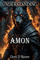 Understanding Amon (Understanding Infernal Deities) B0G6173NX7 Book Cover