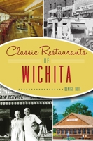 Classic Restaurants of Wichita 1467146978 Book Cover