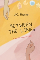Between the Lines: A Novel of Unspoken Truths B0DSTF5Z2S Book Cover