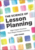 The Science of Lesson Planning: High-Impact Practices That Deepen Student Learning 1416634681 Book Cover