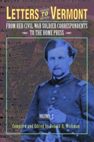 Letters to Vermont: from Her Civil War Soldier Correspondents to the Home Press Volume 2 1884592163 Book Cover