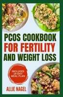 PCOS Cookbook for Fertility and Weight Loss: Gluten-Free, High Fiber Anti-Inflammatory Diet Recipes and Meal Prep to Manage Insulin Resistance for Beginners B0CSWZ9QRY Book Cover