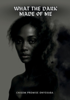 What the dark made of me 1917267606 Book Cover