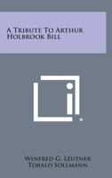 A Tribute to Arthur Holbrook Bill 1258654989 Book Cover