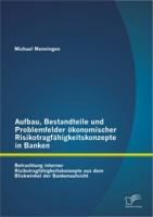 Aufbau, Bestandteile Und Problemfelder Okonomischer Risikotragfahigkeitskonzepte in Banken: Betrachtung Interner Risikotragfahigkeitskonzepte Aus Dem Blickwinkel Der Bankenaufsicht 3842881630 Book Cover