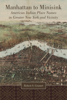 Manhattan to Minisink: American Indian Place Names of Greater New York and Vicinity 0806169028 Book Cover