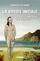 La Bipédie initiale: Essai sur l'homme d'hier et d'aujourd'hui (French Edition) 8419006327 Book Cover
