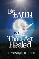 By Faith Thou Art Healed 1387530380 Book Cover