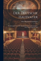 Der Deutsche Hausvater: Ein Schauspiel Von O.H. Reichsfreiherrn Von Gemmingen: Neue Ganz Umgearb. Aufl 1021697915 Book Cover