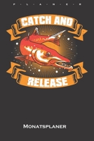 Angeln „Catch and Release“ Monatsplaner: Monatsübersicht (Termine, Ziele, Notizen, Wochenplan) für Angler, Fischer und Freunde des Fischfangs (German Edition) 1660038464 Book Cover