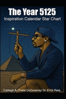The Year 5125: Inspiration Calendar Star Chart (Pastor Rich Temple of QRST) B0FKBZ72HS Book Cover