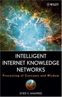 Intelligent Internet Knowledge Networks: Processing of Concepts and Wisdom 0471788562 Book Cover