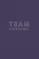 Team Awesome: Lined Blank Notebook Journal 1073367991 Book Cover