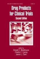 Drug Products for Clinical Trials, Second Edition (Drugs and the Pharmaceutical Sciences) 082475462X Book Cover