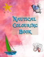 Nautical Colouring Book: Childrens colouring book, nautical themed with ships, sea life and other nautical things B08BF14JXH Book Cover