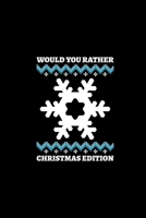 Would You Rather (Christmas Edition): Challenging | Silly | Funny | For Couples, Friends, and Family Gatherings 1674569807 Book Cover