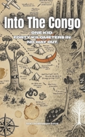 Into The Congo: One Kid. Forty Kilometers In. No Way Out. B0GNKMWLX5 Book Cover