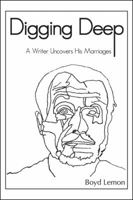 Digging Deep: A Writer Uncovers His Marriages 1432768468 Book Cover