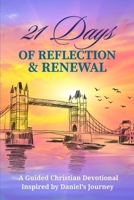 21 Days of Reflection and Renewal: A Guided Christian Devotional Inspired by Daniel’s Journey B0G2J46CQR Book Cover