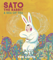 Sato the Rabbit, A Sea of Tea 1592703550 Book Cover