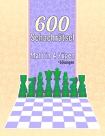 600 Schachrätsel, Matt in 4: Einzigartige Matt-in-vier-Zügen Schachrätsel mit Lösungen B0CH2D5HHJ Book Cover