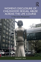 Women’s Disclosure of Childhood Sexual Abuse Across the Life Course: A Narrative Perspective 1032669152 Book Cover