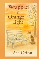 Wrapped in Orange Light: For those who still wait for the sound of small paws B0F8JJ8M6L Book Cover