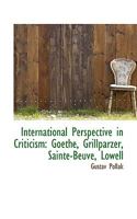 International perspective in criticism;: Goethe, Grillparzer, Sainte-Beuve, Lowell, 0530529718 Book Cover