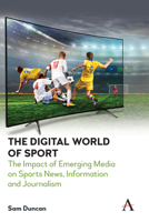 The Digital World of Sport: The Impact of Emerging Media on Sports News, Information and Journalism 183998158X Book Cover