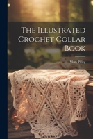 The Illustrated Crochet Collar Book 1021256056 Book Cover