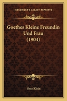 Goethes Kleine Freundin Und Frau (1904) 1144190681 Book Cover