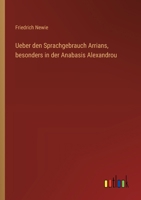 Ueber den Sprachgebrauch Arrians, besonders in der Anabasis Alexandrou (German Edition) 3368393294 Book Cover
