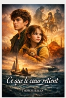 Ce que le cœur retient (French Edition) B0FVVLMJ3G Book Cover