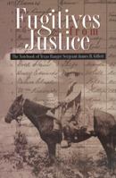 Fugitives from Justice: The Notebook of Texas Ranger Sergeant James B. Gillett 1880510383 Book Cover