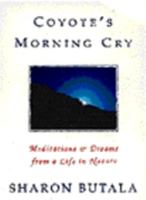 Coyote's morning cry: Meditations & dreams from a life in nature 0002554305 Book Cover
