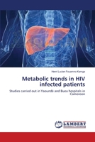 Metabolic trends in HIV infected patients: Studies carried out in Yaoundé and Buea hospitals in Cameroon 3659166111 Book Cover