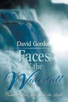 Faces of the Waterfall: Poems of Love, Life, and the Light 1499028172 Book Cover