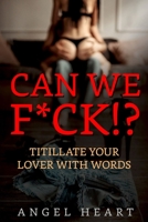 Can We F*ck!?: Titillate Your Lover with Words 1686709617 Book Cover