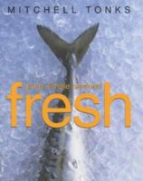 Fresh: Great Simple Seafood 071814628X Book Cover