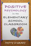 Positive Psychology in the Elementary School Classroom (Norton Books in Education) 039370758X Book Cover