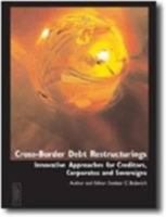 Cross Border Debt Restructuring: Innovative Approaches for Creditors, Corporate and Sovereigns 1843741946 Book Cover
